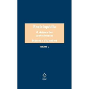 ENCICLOPÉDIA, OU DICIONÁRIO RAZOADO DAS CIÊNCIAS,  - EDITORA UNESP
