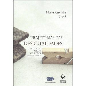 TRAJETÓRIAS DAS DESIGUALDADES: COMO O BRASIL MUDOU - EDITORA UNESP