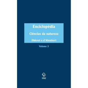 ENCICLOPÉDIA, OU DICIONÁRIO RAZOADO DAS CIÊNCIAS,  - EDITORA UNESP