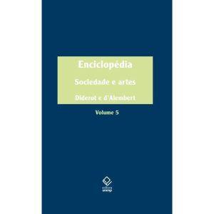 ENCICLOPÉDIA, OU DICIONÁRIO RAZOADO DAS CIÊNCIAS,  - EDITORA UNESP