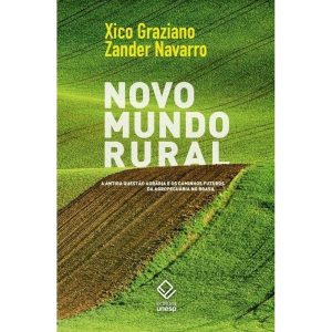 NOVO MUNDO RURAL: A ANTIGA QUESTÃO AGRÁRIA E OS CA - EDITORA UNESP