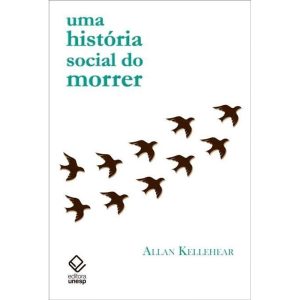 UMA HISTÓRIA SOCIAL DO MORRER - EDITORA UNESP