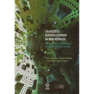 COLIGAÇÕES E DISPUTAS ELEITORAIS NA NOVA REPÚBLICA - EDITORA UNESP
