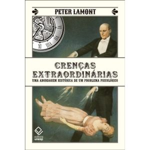 CRENÇAS EXTRAORDINÁRIAS: UMA ABORDAGEM HISTÓRICA D - EDITORA UNESP