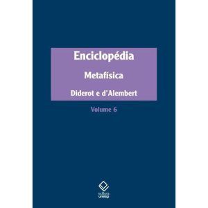 ENCICLOPÉDIA, OU DICIONÁRIO RAZOADO DAS CIÊNCIAS,  - EDITORA UNESP