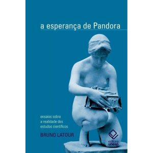 A ESPERANÇA DE PANDORA: ENSAIOS SOBRE A REALIDADE  - EDITORA UNESP