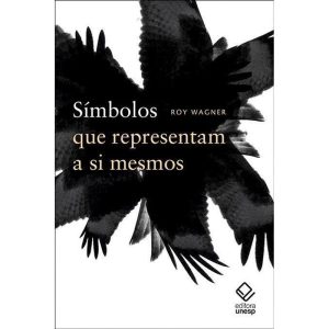 SÍMBOLOS QUE REPRESENTAM A SI MESMOS - EDITORA UNESP