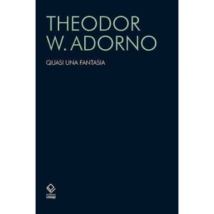 QUASI UNA FANTASIA: ESCRITOS MUSICAIS II - EDITORA UNESP
