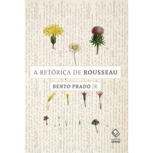 A RETÓRICA DE ROUSSEAU: E OUTROS ENSAIOS - EDITORA UNESP