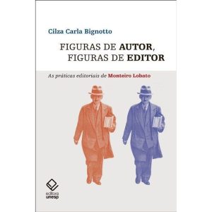 FIGURAS DE AUTOR, FIGURAS DE EDITOR: AS PRÁTICAS E - EDITORA UNESP
