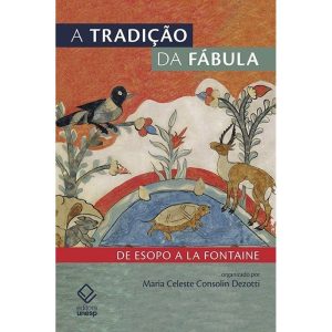 A TRADIÇÃO DA FÁBULA: DE ESOPO A LA FONTAINE - EDITORA UNESP
