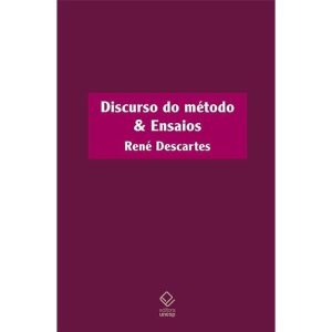 DISCURSO DO MÉTODO & ENSAIOS - EDITORA UNESP