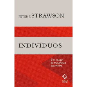 INDIVÍDUOS: UM ENSAIO DE METAFÍSICA DESCRITIVA - EDITORA UNESP