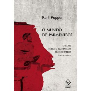O MUNDO DE PARMÊNIDES - 2ª EDIÇÃO: ENSAIOS SOBRE O - EDITORA UNESP