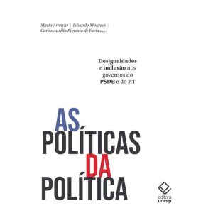 AS POLÍTICAS DA POLÍTICA: DESIGUALDADES E INCLUSÃO - EDITORA UNESP