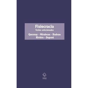 FISIOCRACIA: TEXTOS SELECIONADOS - EDITORA UNESP