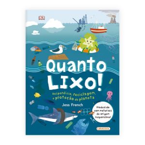 QUANTO LIXO! - DESPERDÍCIO, RECICLAGEM E PROTEÇÃO  - GIRASSOL
