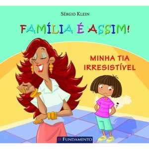 FAMÍLIA É ASSIM - MINHA TIA IRRESISTÍVEL - FUNDAMENTO