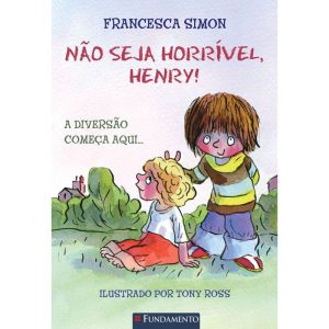 HORRÍVEL HENRY - NÃO SEJA HORRÍVEL, HENRY! - FUNDAMENTO