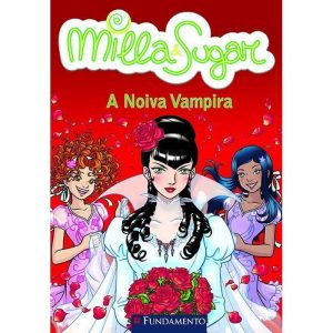 MILLA E SUGAR - A NOIVA VAMPIRA - FUNDAMENTO