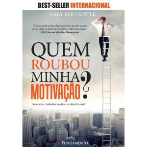 QUEM ROUBOU MINHA MOTIVAÇÃO - FUNDAMENTO