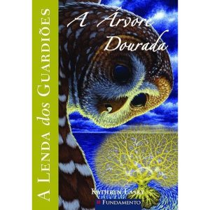 A LENDA DOS GUARDIÕES 12 - A ÁRVORE DOURADA - FUNDAMENTO