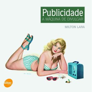 PUBLICIDADE, A MÁQUINA DE DIVULGAR - SENAC SÃO PAULO