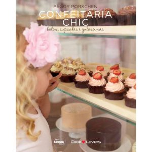 CONFEITARIA CHIC: BOLOS, CUPCAKES E GULOSEIMAS - SENAC SÃO PAULO