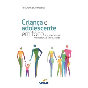 CRIANÇA & ADOLESCENTE EM FOCO: DIALOGANDO COM PROF - SENAC SÃO PAULO