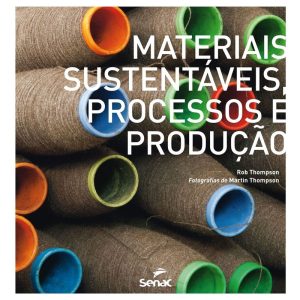 MATERIAIS SUSTENTÁVEIS: PROCESSOS E PRODUÇÃO - SENAC SÃO PAULO