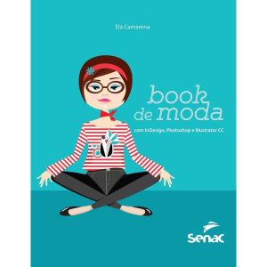 BOOK DE MODA COM INDESIGN, PHOTOSHOP E ILLUSTRATOR - SENAC SÃO PAULO