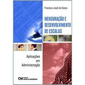 MENSURACAO E DESENVOLVIMENTO DE ESCALAS: APLICACOE - CIENCIA MODERNA