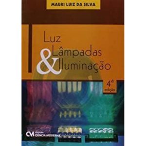 LUZ  LAMPADAS E ILUMINACAO - 4ª - CIENCIA MODERNA