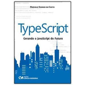 TYPESCRIPT - GERANDO O JAVASCRIPT DO FUTURO - CIENCIA MODERNA