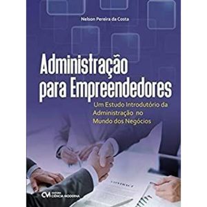 ADMINISTRAÇÃO PARA EMPREENDEDORES - UM ESTUDO INTR - CIENCIA MODERNA