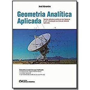 GEOMETRIA ANALÍTICA APLICADA - TEORIAS, ESTUDOS E  - CIENCIA MODERNA