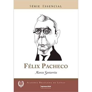 FELIX PACHECO - COL - SERIE ESSENCIAL - IMESP - IMPRENSA OFICIAL