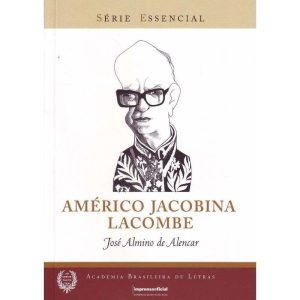 AMERICO JACOBINA LACOMBE - COL. SERIE ESSENCIAL - IMESP - IMPRENSA OFICIAL