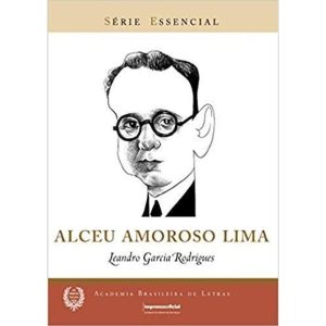 ALCEU AMOROSO LIMA - COL. SERIE ESSENCIAL - 1 - IMESP - IMPRENSA OFICIAL