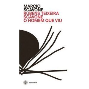 RUBENS TEIXEIRA SCAVONE - O HOMEM QUE VIU - IMESP - IMPRENSA OFICIAL