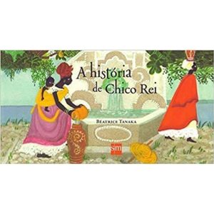 A HISTORIA DE CHICO REI - EDIÇÕES SM