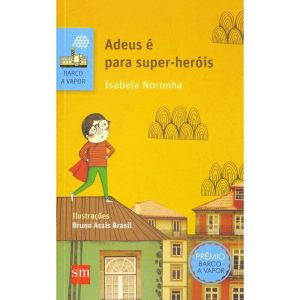 ADEUS E PARA SUPER HEROIS - EDIÇÕES SM