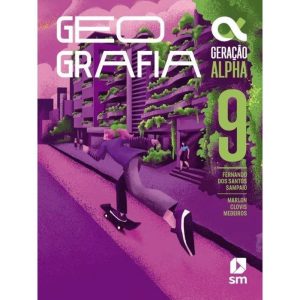 GERAÇÃO ALPHA GEOGRAFIA 9° ANO - EDIÇÕES SM