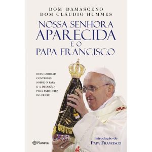 NOSSA SENHORA APARECIDA E O PAPA FRANCISCO - PLANETA