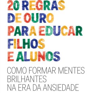 20 REGRAS DE OURO PARA EDUCAR FILHOS E ALUNOS: (BI