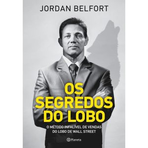 OS SEGREDOS DO LOBO: O MÉTODO INFALÍVEL DE VENDA D - PLANETA