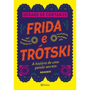 FRIDA TRÓTSKI: A HISTÓRIA DE UMA PAIXÃO SECRETA -  - PLANETA