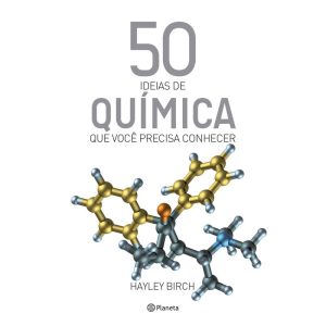 50 IDEIAS DE QUÍMICA QUE VOCÊ PRECISA CONHECER - PLANETA