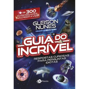 O GUIA DO INCRÍVEL - RESPOSTAS CURIOSAS PARA PERGU - OUTRO PLANETA
