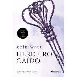 HERDEIRO CAÍDO: LIVRO 4 - SÉRIE THE ROYALS - ESSÊNCIA